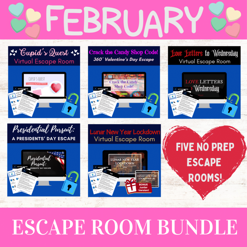 February Escape Room Bundle. Five no prep escape rooms! Cupid's Quest Virtual Escape Room, Crack the Candy Shop Code! 360° Valentine's Day Escape, Love Letters to Wednesday Virtual Escape Room, Presidential Pursuit: A Presidents' Day Escape, Lunar New Year Lockdown Virtual Escape Room. Bonus Junior Version!